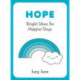 Hope: Bright Ideas for Happier Days