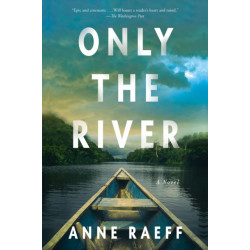Only the River: A Novel