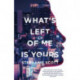What's Left of Me Is Yours: A Novel