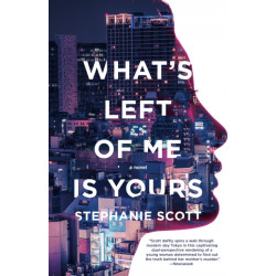 What's Left of Me Is Yours: A Novel
