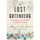 The Lost Gutenberg: The Astounding Story of One Book's Five-Hundred-Year Odyssey