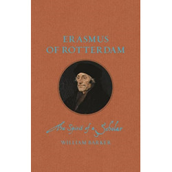 Erasmus of Rotterdam: The Spirit of a Scholar