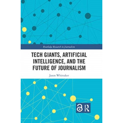 Tech Giants, Artificial Intelligence, and the Future of Journalism
