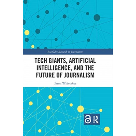 Tech Giants, Artificial Intelligence, and the Future of Journalism