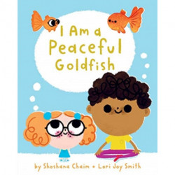 I Am a Peaceful Goldfish