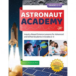 Astronaut Academy: Inquiry-Based Science Lessons for Advanced and Gifted Students in Grades 2-3