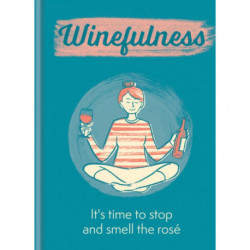 Winefulness: It's time to stop and smell the rose