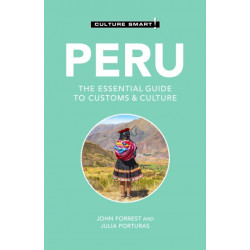 Peru - Culture Smart!: The Essential Guide to Customs & Culture