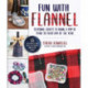 Crafting with Flannel: A Beginner's Guide to Making Gifts, Accessories & Home Decor