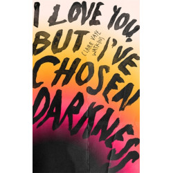 I Love You But I've Chosen Darkness