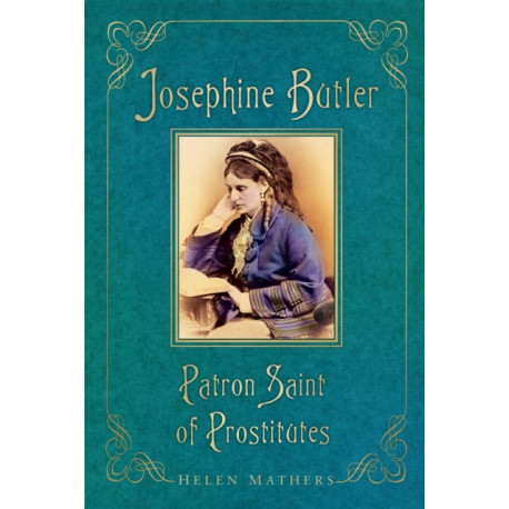 Josephine Butler: Patron Saint of Prostitutes