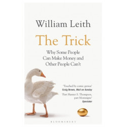 The Trick: Why Some People Can Make Money and Other People Can't