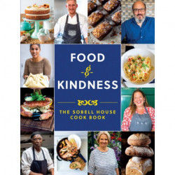 Food and Kindness: The Sobell House Cook Book