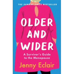 Older and Wider: A Survivor's Guide to the Menopause