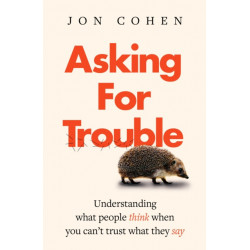 Asking For Trouble: Understanding what people think when you can't trust what they say
