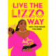 Live the Lizzo Way: 100% That Book You Need