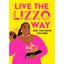 Live the Lizzo Way: 100% That Book You Need