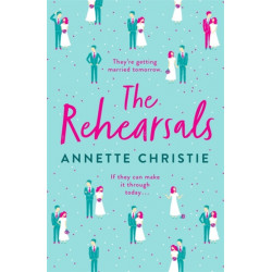 The Rehearsals: The wedding is tomorrow . . . if they can make it through today. An unforgettable romantic comedy