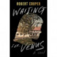 Waiting for Venus: A Novel