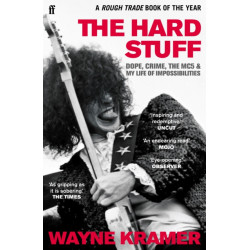 The Hard Stuff: Dope, Crime, The MC5, and My Life of Impossibilities