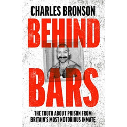 Behind Bars – Britain's Most Notorious Prisoner Reveals What Life is Like Inside