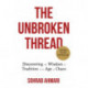 The Unbroken Thread: Discovering the Wisdom of Tradition in an Age of Chaos