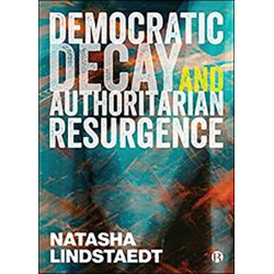 Democratic Decay and Authoritarian Resurgence