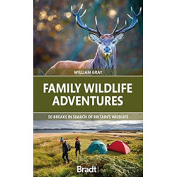 Family Wildlife Adventures: 50 breaks in search of Britain's Wildlife