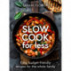 Slow Cooker: for Less: Easy, budget-friendly recipes for the whole family