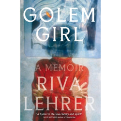 Golem Girl: A Memoir - 'A hymn to life, love, family, and spirit' DAVID MITCHELL