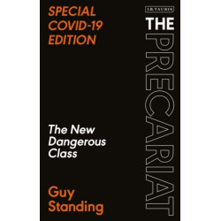 The Precariat: The New Dangerous Class SPECIAL COVID-19 EDITION