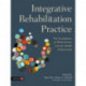 Integrative Rehabilitation Practice: The Foundations of Whole-Person Care for Health Professionals
