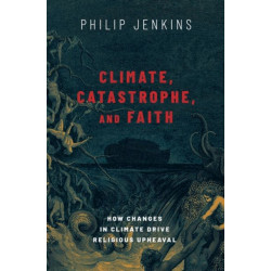 Climate, Catastrophe, and Faith: How Changes in Climate Drive Religious Upheaval