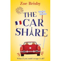 The Car Share: An absolutely IRRESISTIBLE feel-good novel about second chances