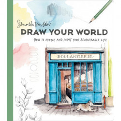 Draw Your World: Artfully Capture and Celebrate Daily Life