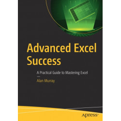 Advanced Excel Success: A Practical Guide to Mastering Excel