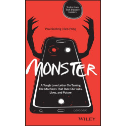 Monster: A Tough Love Letter On Taming the Machines that Rule our Jobs, Lives, and Future