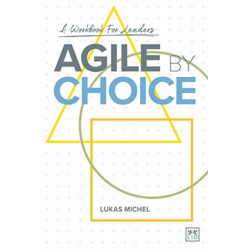 Agile by Choice: A workbook for leaders