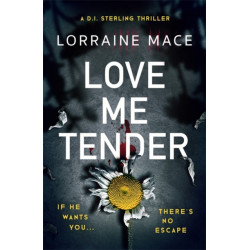 Love Me Tender: A compulsive page-turner full of thrilling and jaw-dropping twists