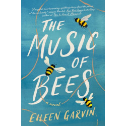 The Music of Bees: A Novel
