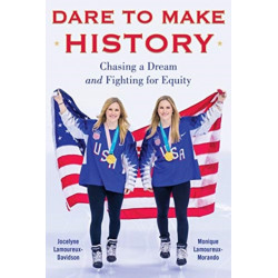 Dare to Make History: Chasing a Dream and Fighting for Equity
