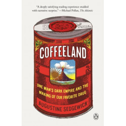 Coffeeland: One Man's Dark Empire and the Making of Our Favorite Drug