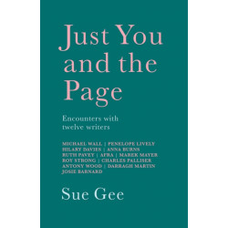 Just You and the Page: Encounters with Twelve Writers