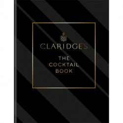 Claridge's – The Cocktail Book: More than 500 Recipes for Every Occasion