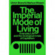 The Imperial Mode of Living: Everyday Life and the Ecological Crisis of Capitalism