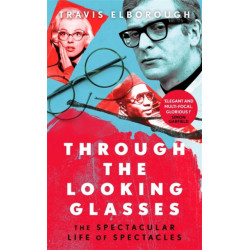 Through The Looking Glasses: The Spectacular Life of Spectacles