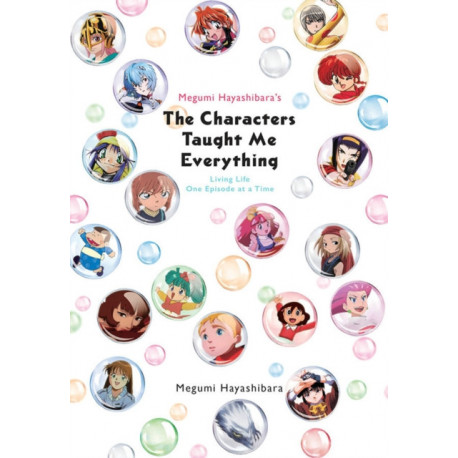 Megumi Hayashibara's The Characters Taught Me Everything: Living Life One Episode at a Time