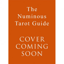 The Numinous Tarot Guide: A new way to read the cards