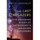 The Last Stargazers: The Enduring Story of Astronomy’s Vanishing Explorers