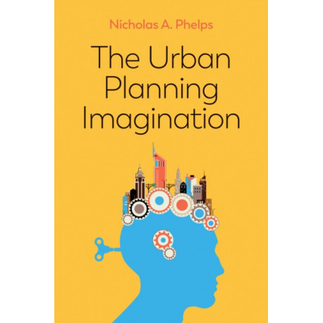 The Urban Planning Imagination: A Critical International Introduction